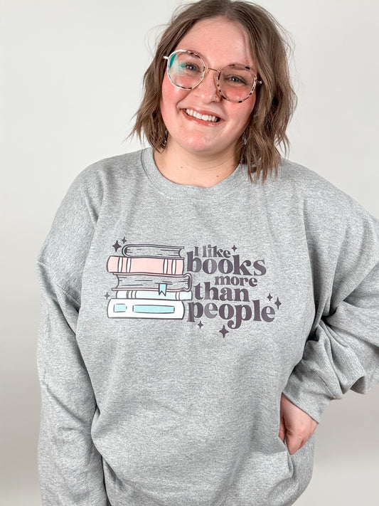 I Like Books More Than People Sweatshirt